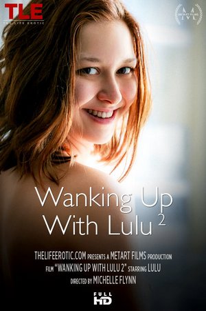 [TheLifeErotic] Lulu - Wanking Up With Lulu