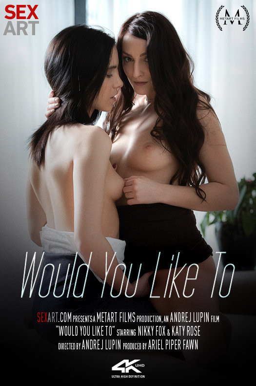 [Sex-Art] Katy Rose, Nikky Fox - Would You Like To