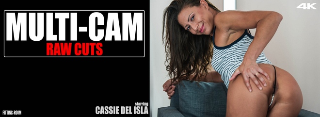 [Fitting-Room] Cassie Del Isla - Multi-Cam Raw Cuts Micro Part One